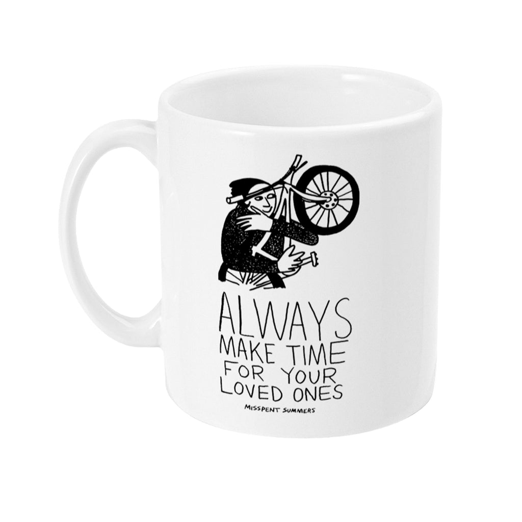Always Make Time for your Loved Ones Mug