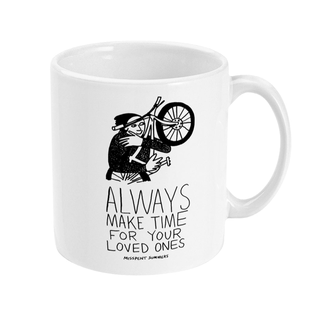Always Make Time for your Loved Ones Mug