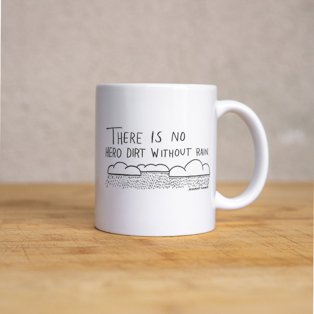 No Hero Dirt Without Rain Mug