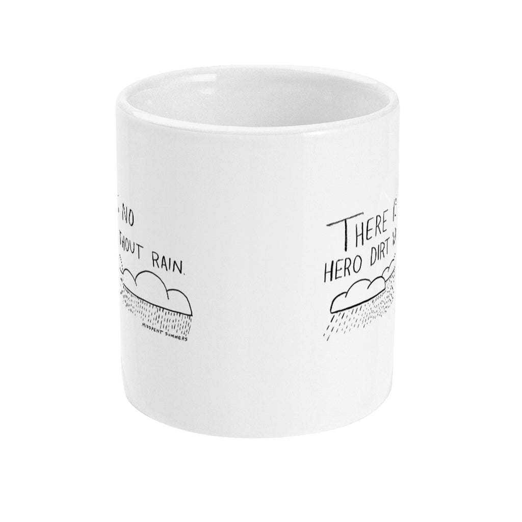 No Hero Dirt Without Rain Mug