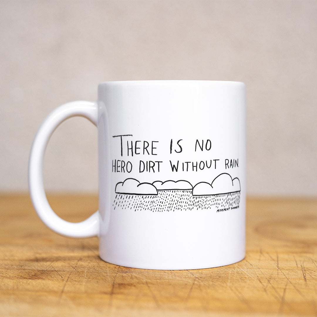 No Hero Dirt Without Rain Mug