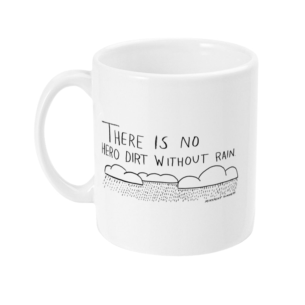 No Hero Dirt Without Rain Mug