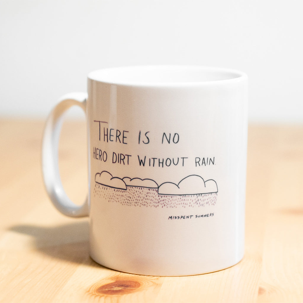 No Hero Dirt Without Rain Mug