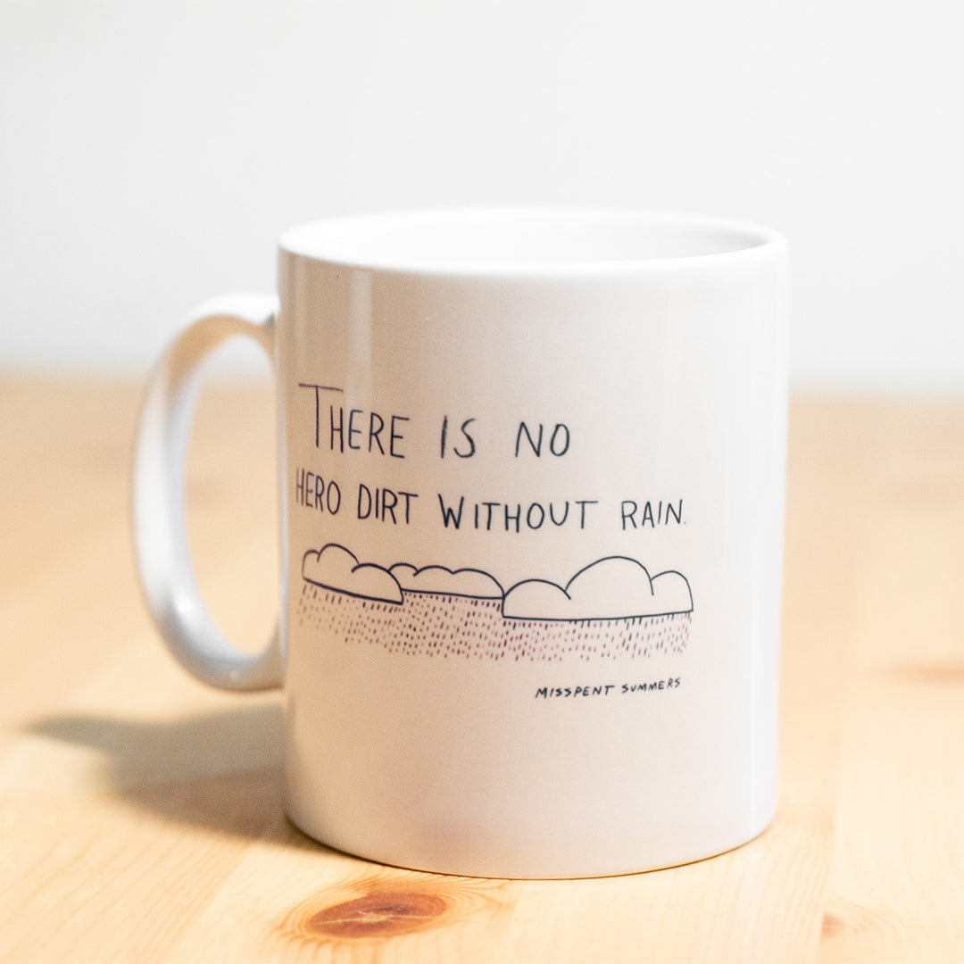 No Hero Dirt Without Rain Mug