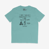 I Ride, Therefore I Maintain the Trails I Ride t-shirt