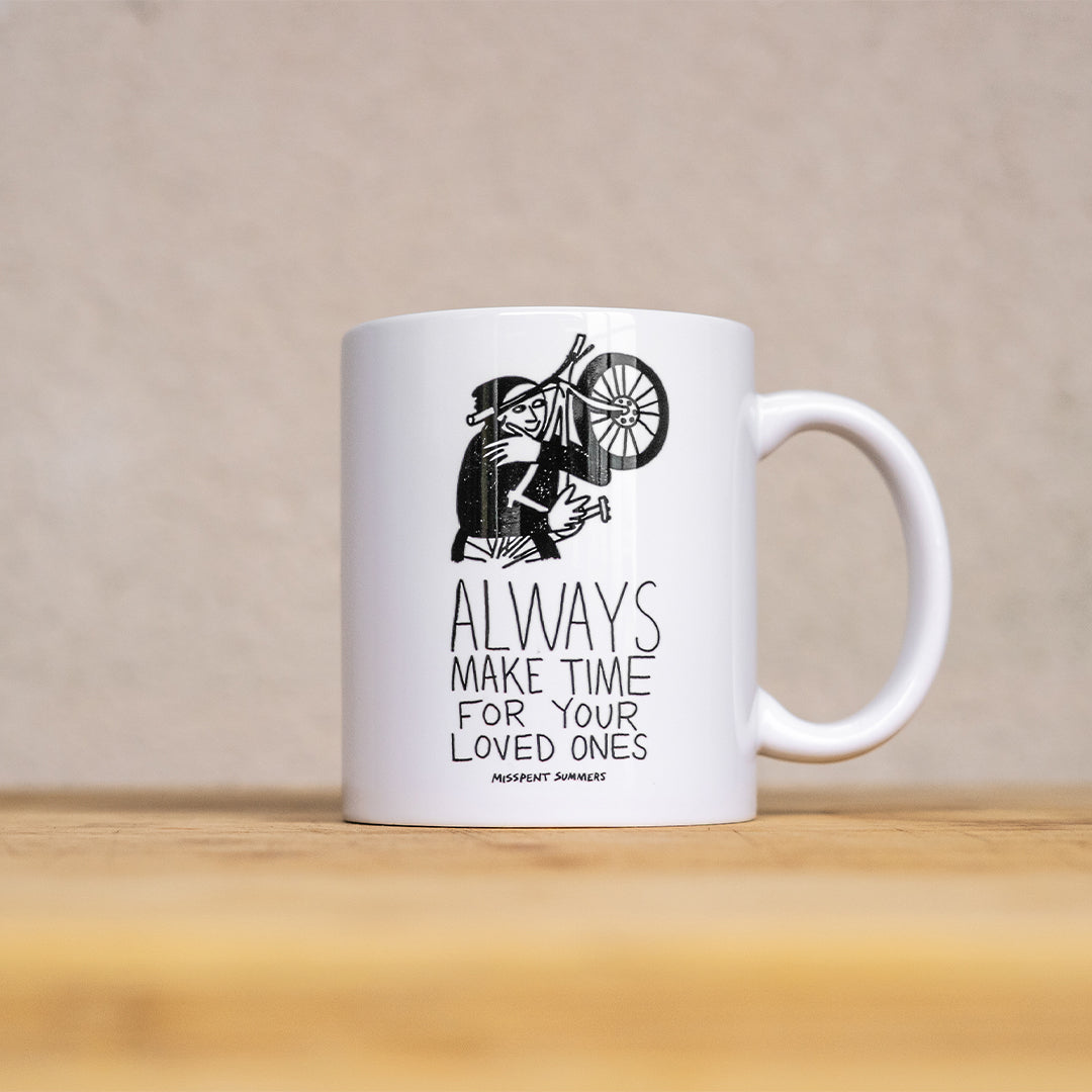 Always Make Time for your Loved Ones Mug