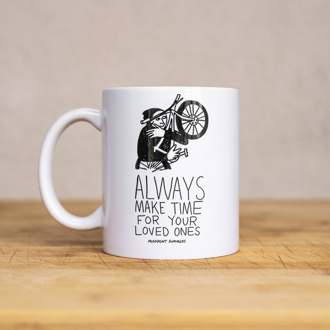 Always Make Time for your Loved Ones Mug