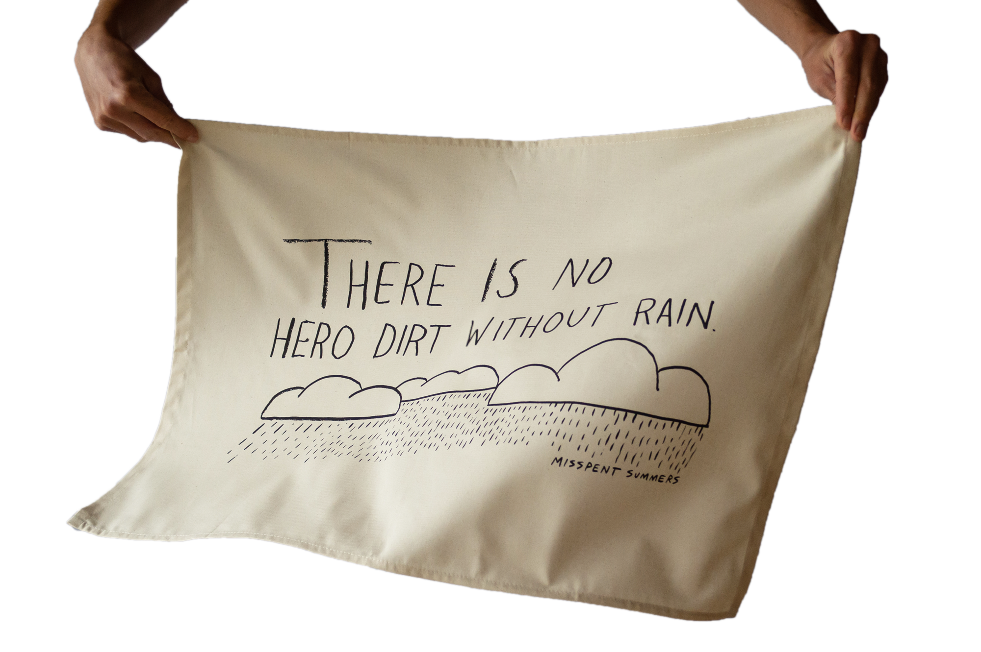 There Is No Hero Dirt Without Rain – Tea Towel