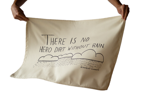 There Is No Hero Dirt Without Rain – Tea Towel