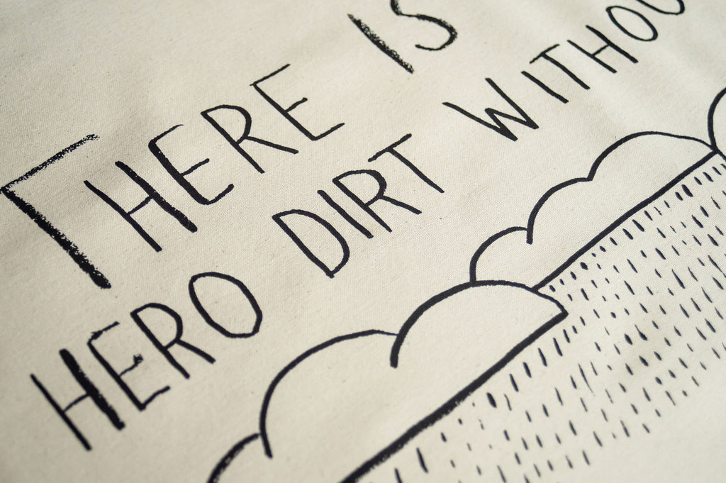 There Is No Hero Dirt Without Rain – Tea Towel