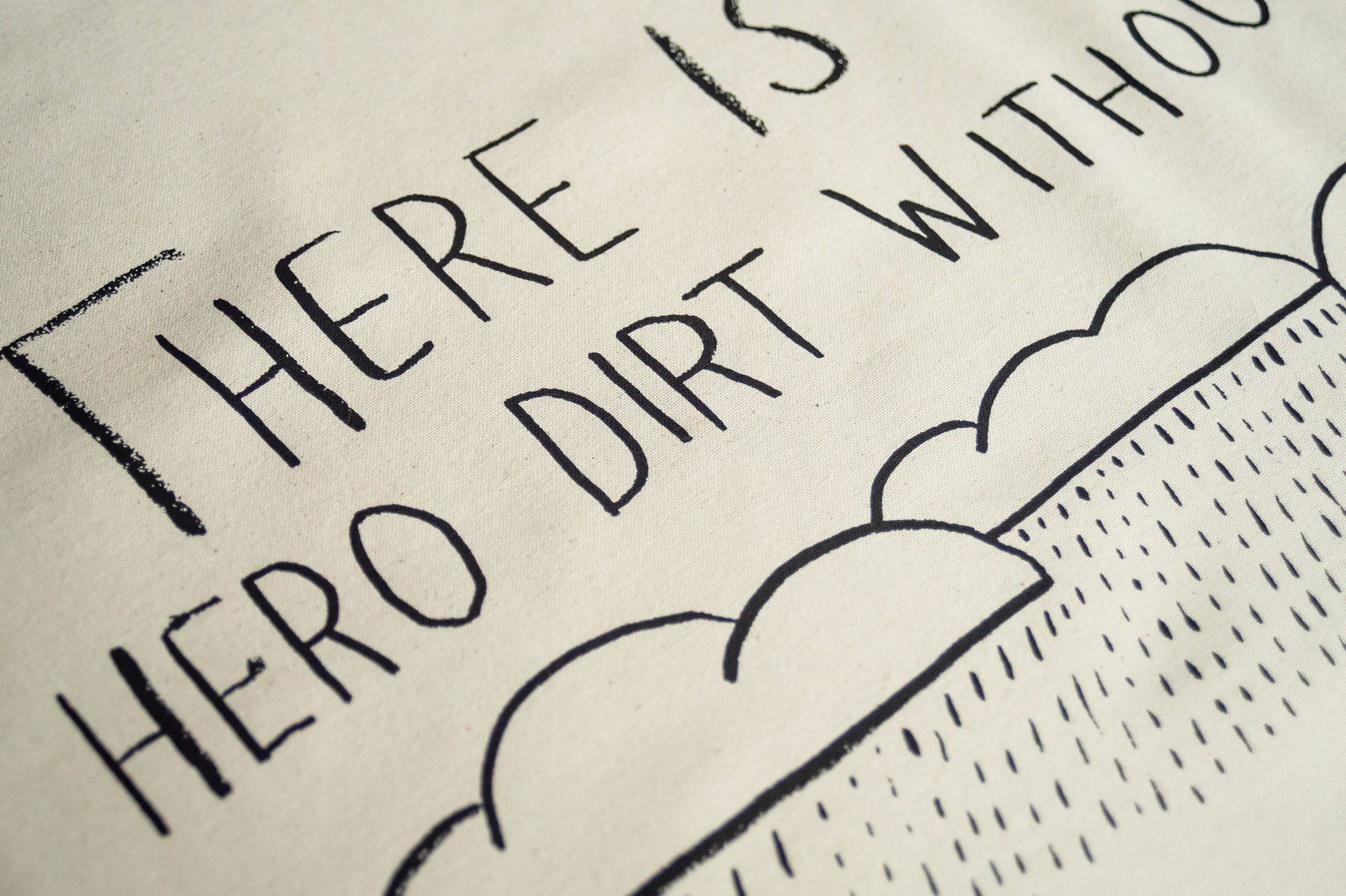 There Is No Hero Dirt Without Rain – Tea Towel